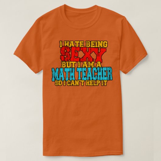 Math Teacher Lustigen Sprüche T-Shirt (Design vorne)