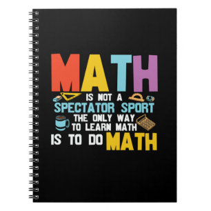Math Teacher Math Is Not A Spectator Sport Notizblock