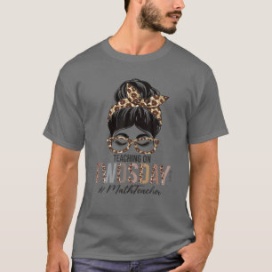 Math Teacher Messy Bun Leopard Lehre an zwei Tagen T-Shirt