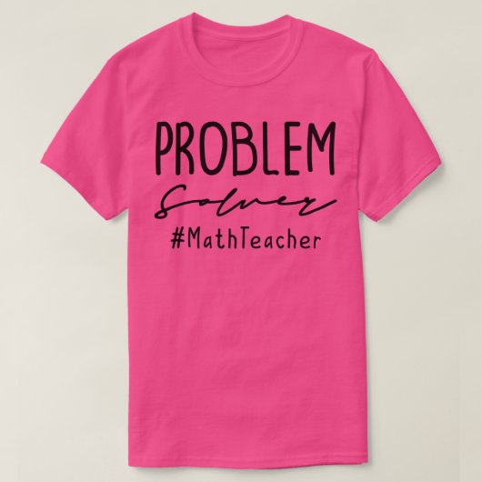 Math Teacher Problem Solver #MathTeacher T-Shirt (Design vorne)