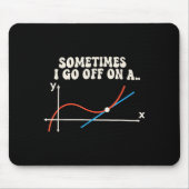 Math Teacher Sometimes I Go Off On A Tangent Mousepad (Vorne)