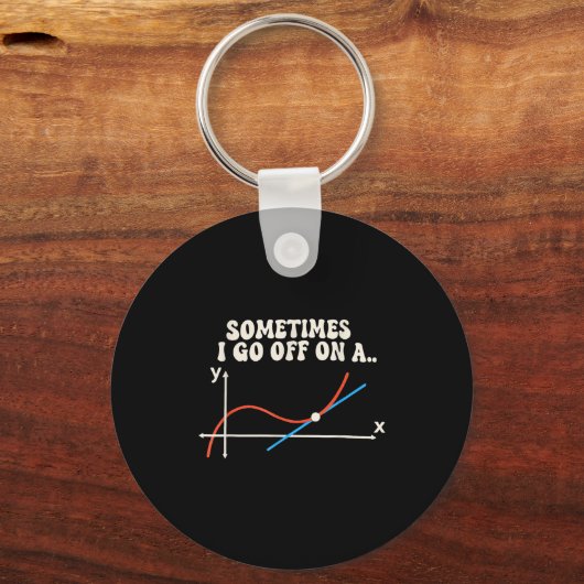 Math Teacher Sometimes I Go Off On A Tangent Schlüsselanhänger (Vorderseite)