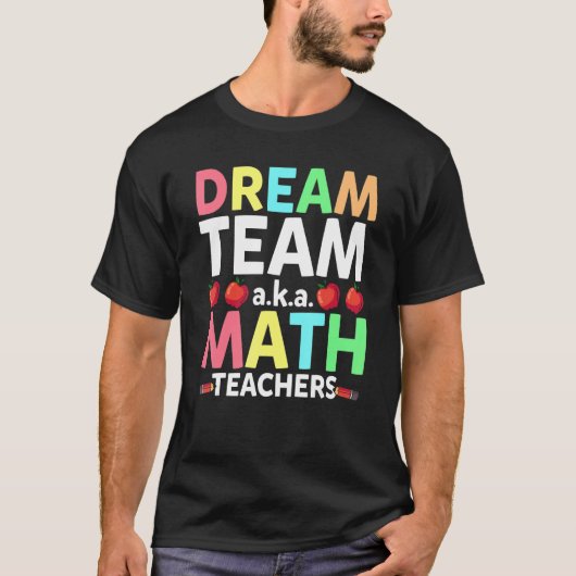 Math Teachers Dream Team Aka Math Teachers Back To T-Shirt (Vorderseite)
