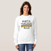 Math Teachers Rule Sweatshirt (Vorne ganz)