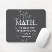 Math The First Step Is Admitting You Have A Proble Mousepad (Mit Mouse)