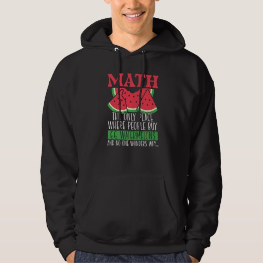 Math The Only Place Where People Buy 66 Watermelon Hoodie (Vorderseite)