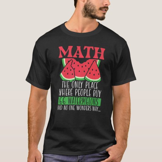Math The Only Place Where People Buy 66 Watermelon T-Shirt (Vorderseite)