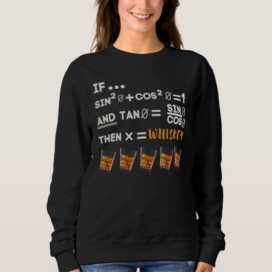 Math Trigonometry Calculus Functions and Whiskey Sweatshirt (Vorderseite)