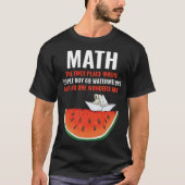 Math Watermelons Funny Math crazy banana T-Shirt (Vorderseite)
