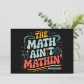 Mathe Ain't Mathin' Show Your Work Mathe Teacher Einladung (Stehend Vorderseite)