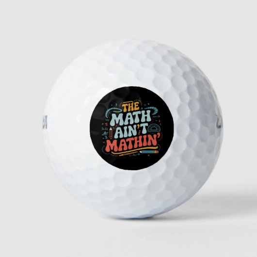Mathe Ain't Mathin' Show Your Work Mathe Teacher Golfball (Vorderseite)