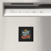 Mathe Ain't Mathin' Show Your Work Mathe Teacher Magnet (In Situ (Geschirrspüler))