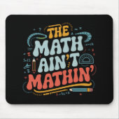 Mathe Ain't Mathin' Show Your Work Mathe Teacher Mousepad (Vorne)
