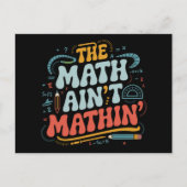 Mathe Ain't Mathin' Show Your Work Mathe Teacher Postkarte (Vorderseite)