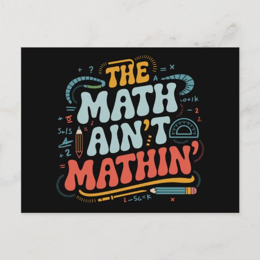 Mathe Ain't Mathin' Show Your Work Mathe Teacher Postkarte (Vorderseite)