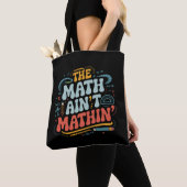 Mathe Ain't Mathin' Show Your Work Mathe Teacher Tasche (Von Nahem)