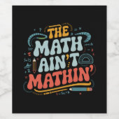 Mathe Ain't Mathin' Show Your Work Mathe Teacher Weinetikett (Einzelnes Label)