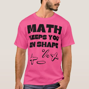 Mathe Behalte dich in Form Funny Mathe Lehrer T-Shirt