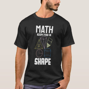Mathe Behalte dich in Form Mathe T-Shirt