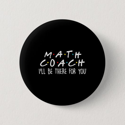 Mathe-Coach Ich werde für dich da sein Mathe-Lehre Button (Vorderseite)