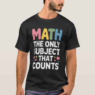 Mathe Das Einzige Fach Das Zählt Lustiger Mathe Le T-Shirt