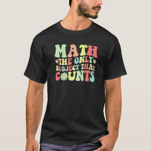 Mathe das einzige Fach das zählt Mathelehrer St T-Shirt