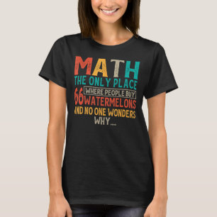 Mathe der einzige Ort, an dem die Leute 66 Wasserm T-Shirt