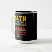 Mathe der einzige Ort, an dem die Leute 66 Wasserm Zweifarbige Tasse (Vorderseite Links)