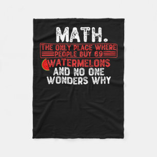 Mathe. Der einzige Ort, an dem man 69 Wassermelo k Fleecedecke