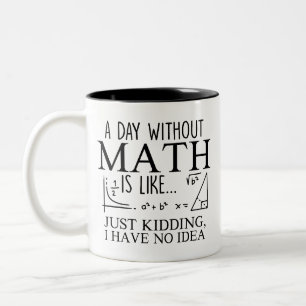 Mathe, Ein Tag ohne Mathe ist wie ein Geschenk für Zweifarbige Tasse