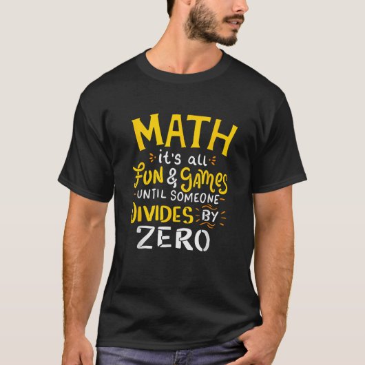 Mathe Es ist alles Spaß und Spiele, bis jemand tei T-Shirt (Vorderseite)