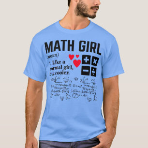 Mathe Girl Wie ein normales Mädchen, aber Cooler1 T-Shirt