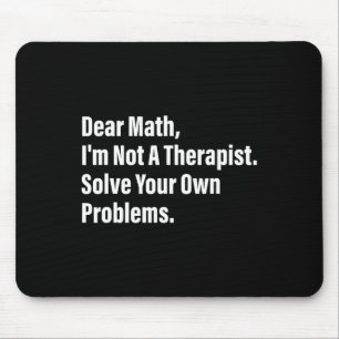 Mathe Humor Liebe Mathe, ich bin kein Therapeut, l Mousepad