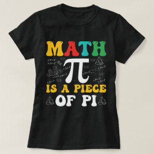 Mathe ist ein Stück Pi-T - Shirt