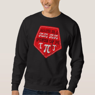Mathe ist ein Stück Pi Tag 3 14 März 14. Mathemati Sweatshirt