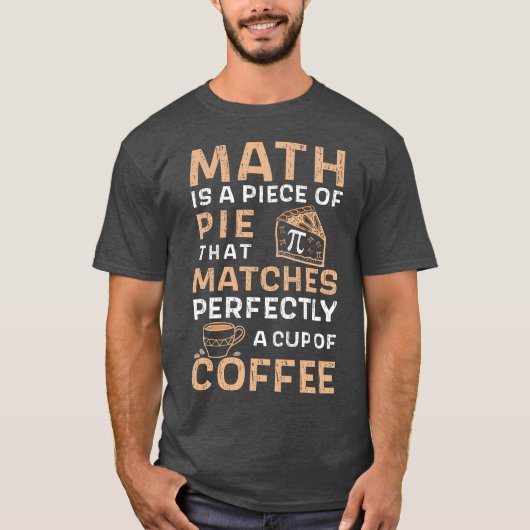 Mathe ist ein Stück Pie Pi Day Coffee T-Shirt (Vorderseite)