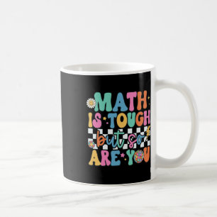 Mathe ist hart, aber du auch Zurück zur Schule Mat Kaffeetasse