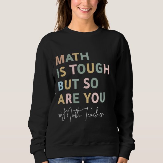 Mathe ist hart, aber du bist auch ein lustiger Mat Sweatshirt (Vorderseite)