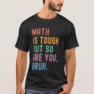 Mathe ist hart, aber du bist Bruh Teacher Funny Ne T-Shirt