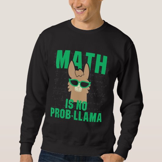Mathe ist kein PROB Lama Fun Problem Llama Pun Tea Sweatshirt (Vorderseite)