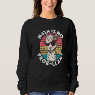Mathe ist kein Prob Llama Bildungsinstruktor Vorsc Sweatshirt