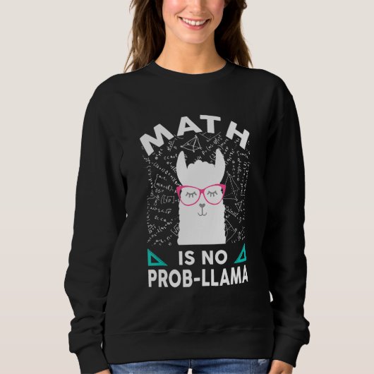 Mathe ist kein Prob Llama Math Llama Lehrer Mathe Sweatshirt (Vorderseite)