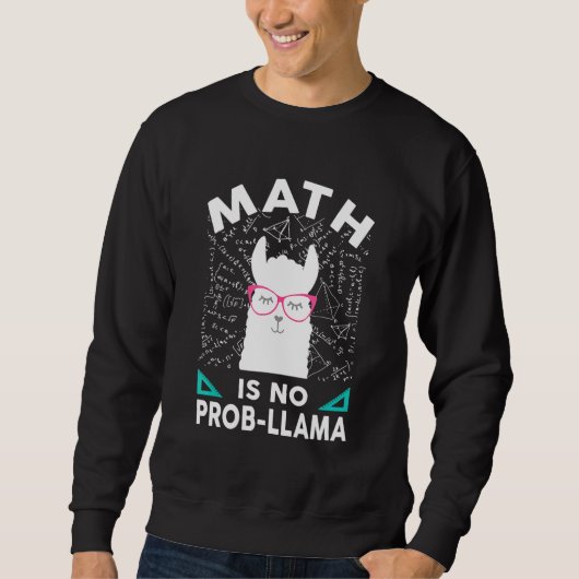 Mathe ist kein Prob Llama Math Llama Lehrer Mathe Sweatshirt (Vorderseite)