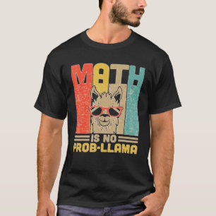 Mathe ist kein Prob Llama Mathe Lehrer Llama T-Shi T-Shirt
