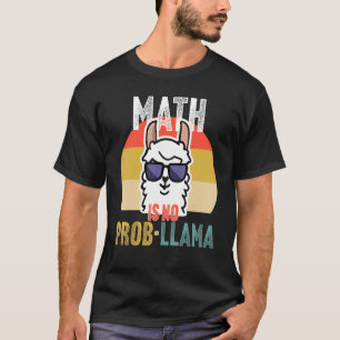 Mathe ist kein Prob Llama Mathematiker T-Shirt