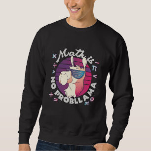 Mathe ist kein ProbLlama Sweatshirt