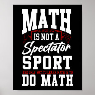 Mathe ist kein Zuschauersport, der die einzige Mög Poster