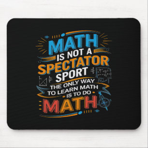 Mathe ist kein Zuschauersport Mathelehrer Zurück z Mousepad