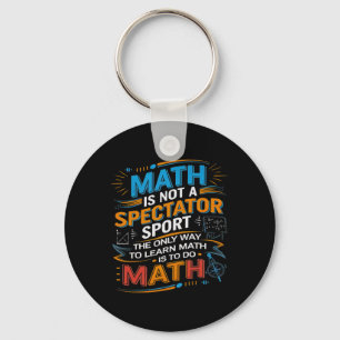 Mathe ist kein Zuschauersport Mathelehrer zurück z Schlüsselanhänger