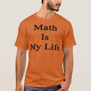 Mathe ist mein Leben T-Shirt